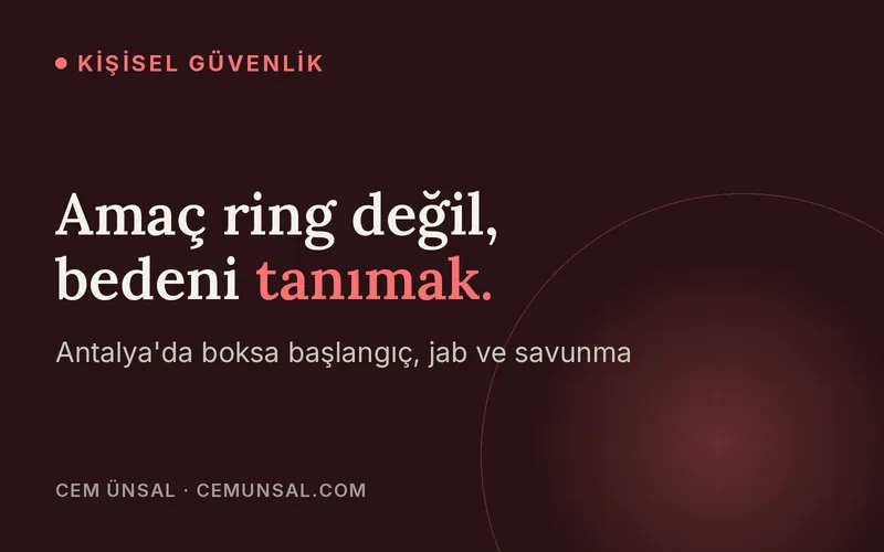Antalya'da Boks Dersine Nasıl Başlanır · Amaç ring değil, bedeni tanımak.