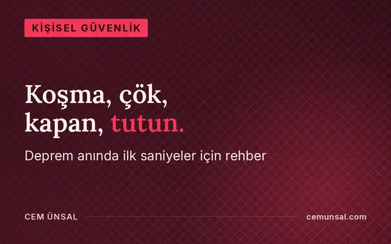 Deprem Anında Ne Yapmalı? Evde En Güvenli Yer ve Adım Adım Talimatlar · Koşma, çök, kapan, tutun.