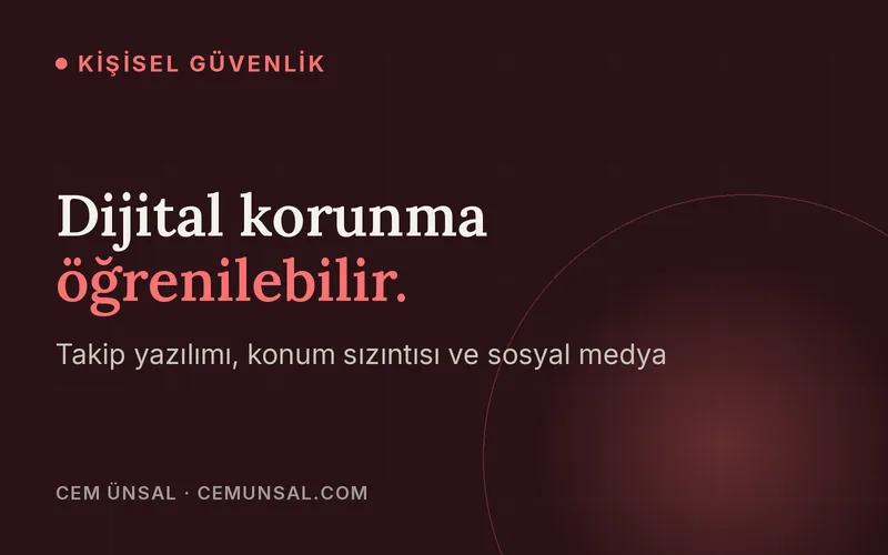 Dijital Ayak İzin Seni Ele Veriyor. Takip, Konum ve Sosyal Medya Güvenliği · Dijital korunma öğrenilebilir.