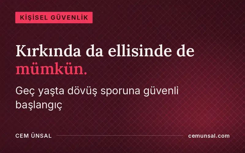 Dövüş Sanatına Geç Yaşta Başlamak Mümkün mü · Kırkında da ellisinde de mümkün.