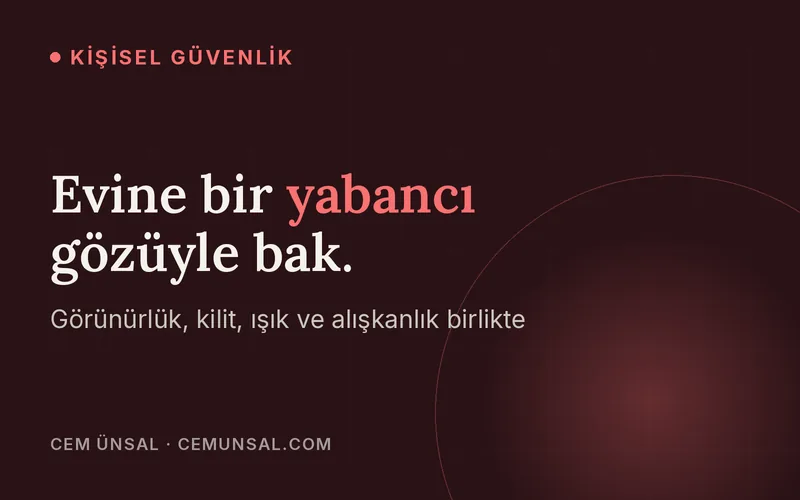 Ev güvenliği nasıl sağlanır? Müstakil ev dahil katman katman rehber · Evine bir yabancı gözüyle bak.