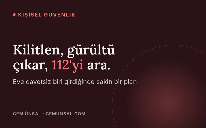Eve Hırsız veya Davetsiz Biri Girerse Ne Yapmalısın · Kilitlen, gürültü çıkar, 112'yi ara.