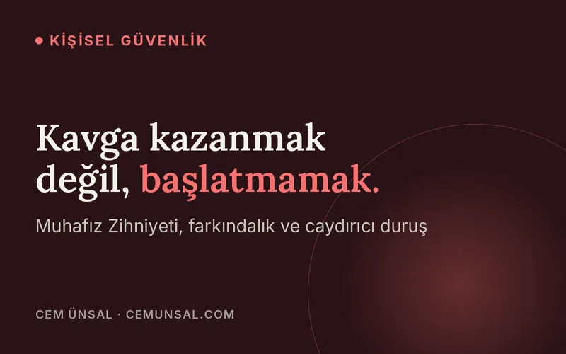 Günlük Hayatta Caydırıcılık ve Farkındalık · Kavga kazanmak değil, başlatmamak.