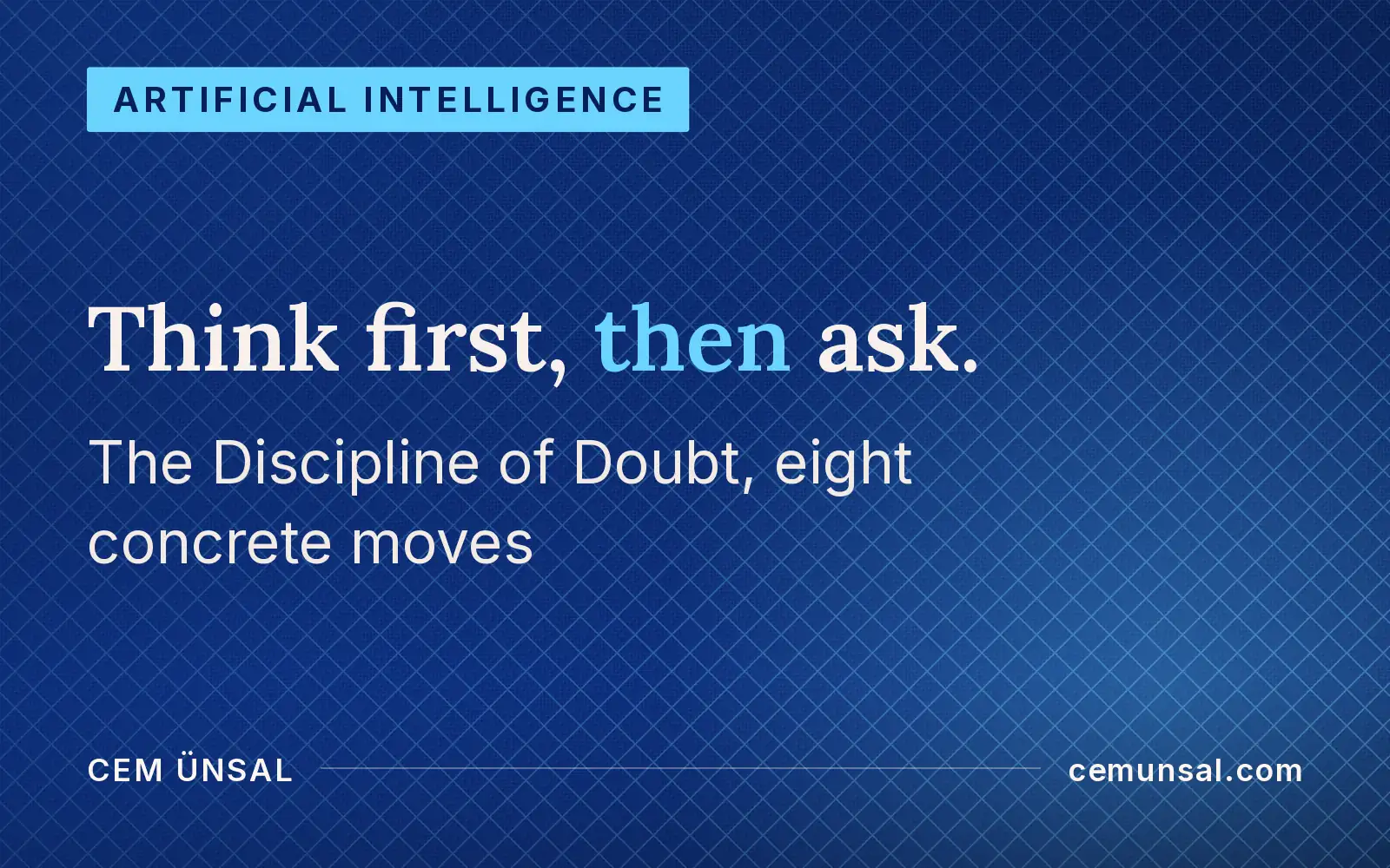 How Do You Protect Your Judgment and Mind in the Age of AI? A Complete Guide · Think first, then ask.