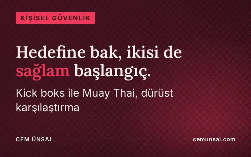 Kick Boks mı Muay Thai mı? Farkları ve Kime Uygun · Hedefine bak, ikisi de sağlam başlangıç.