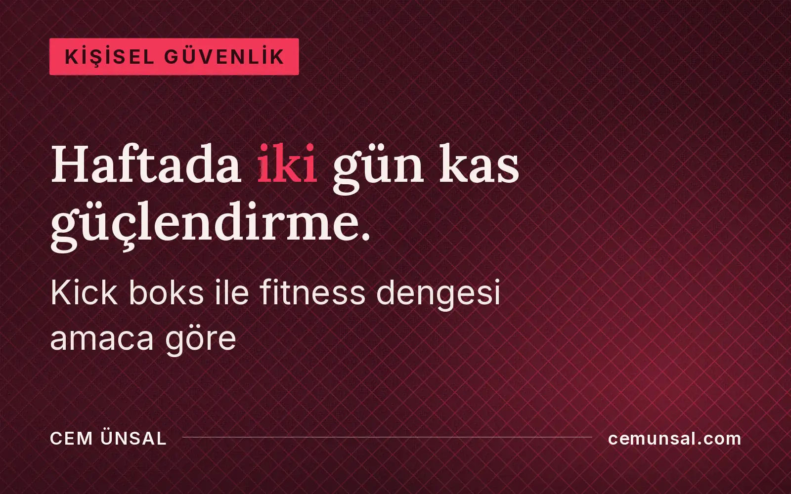 Kick Boks mu Fitness mı? Amacına Göre Seçim ve İkisini Birlikte Yapmak · Haftada iki gün kas güçlendirme.