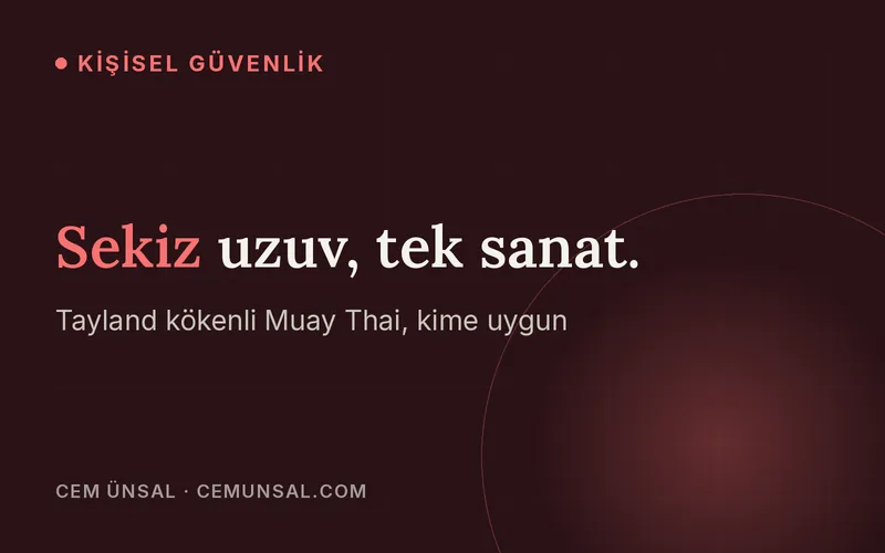 Muay Thai Nedir ve Kimler İçin Uygundur · Sekiz uzuv, tek sanat.
