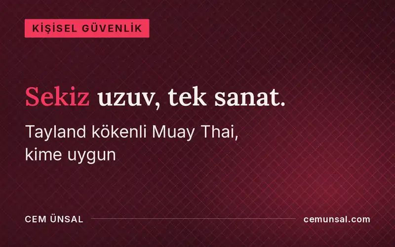 Muay Thai Nedir ve Kimler İçin Uygundur · Sekiz uzuv, tek sanat.