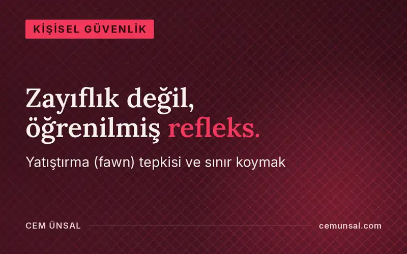 Neden "Hayır" Diyemiyorsun? Seni Tuzağa Düşüren Yatıştırma (Fawn) Tepkisi · Zayıflık değil, öğrenilmiş refleks.