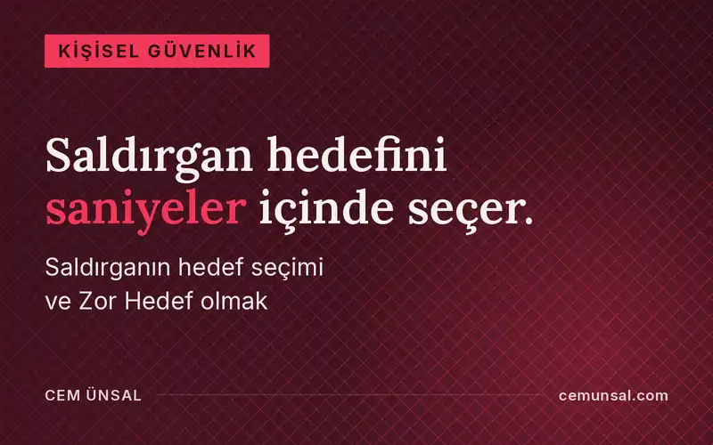 Bir Saldırgan Hedefini Nasıl Seçer? Kolay Hedef Olmaktan Nasıl Kurtulursun? · Saldırgan hedefini saniyeler içinde seçer.