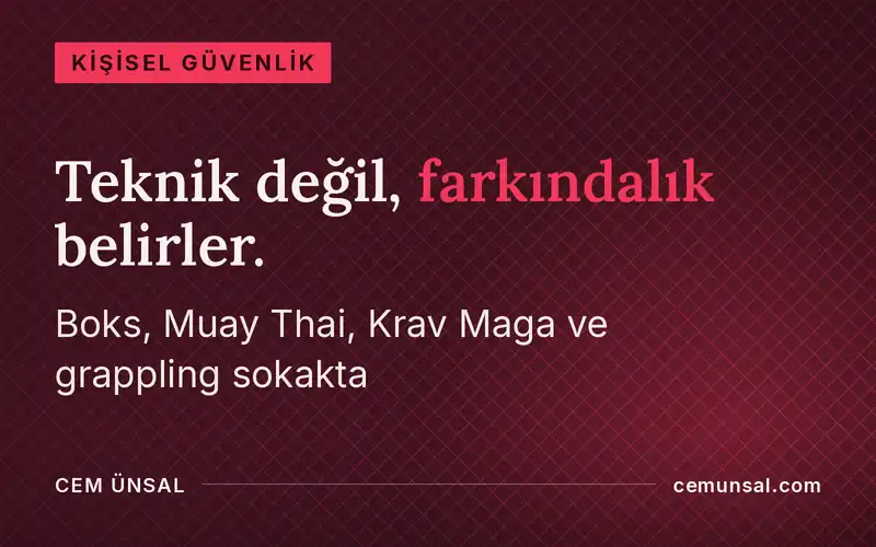 Sokakta Hangi Dövüş Sanatı Gerçekten İşe Yarar? · Teknik değil, farkındalık belirler.