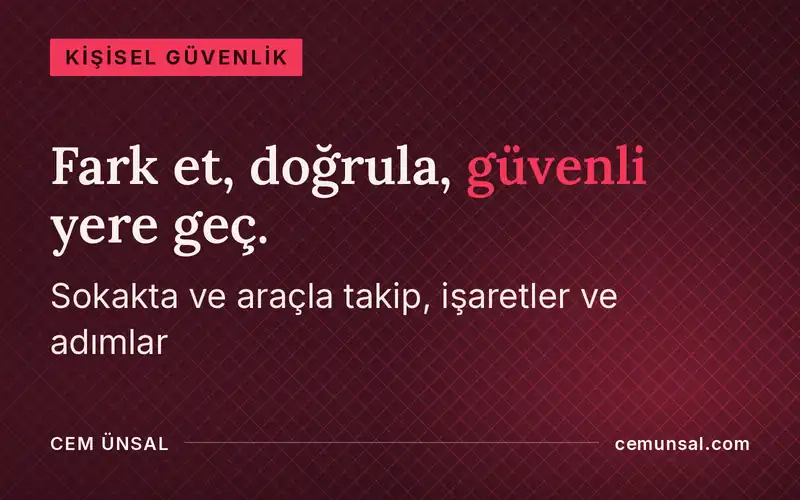Takip Edildiğini Nasıl Anlarsın ve Ne Yapmalısın · Fark et, doğrula, güvenli yere geç.