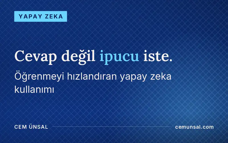Yapay Zeka Eğitimde Nasıl Kullanılır? Öğrenmeyi Güçlendiren Çerçeve · Cevap değil ipucu iste.