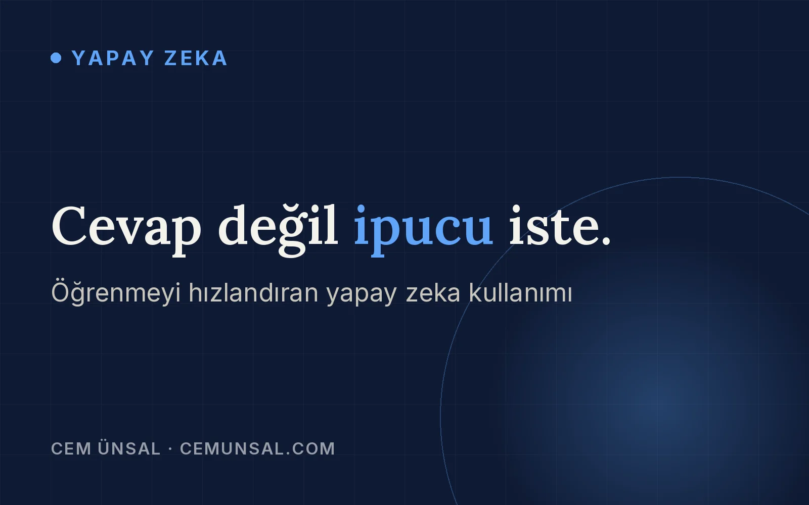Yapay Zeka Eğitimde Nasıl Kullanılır? Öğrenmeyi Güçlendiren Çerçeve · Cevap değil ipucu iste.