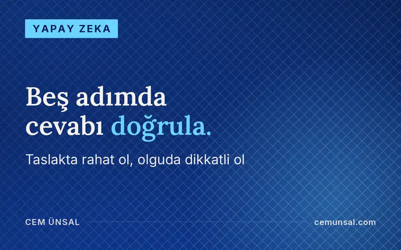 Yapay Zeka Güvenilir mi? Ne Zaman Güvenmeli, Nasıl Doğrulamalı · Beş adımda cevabı doğrula.