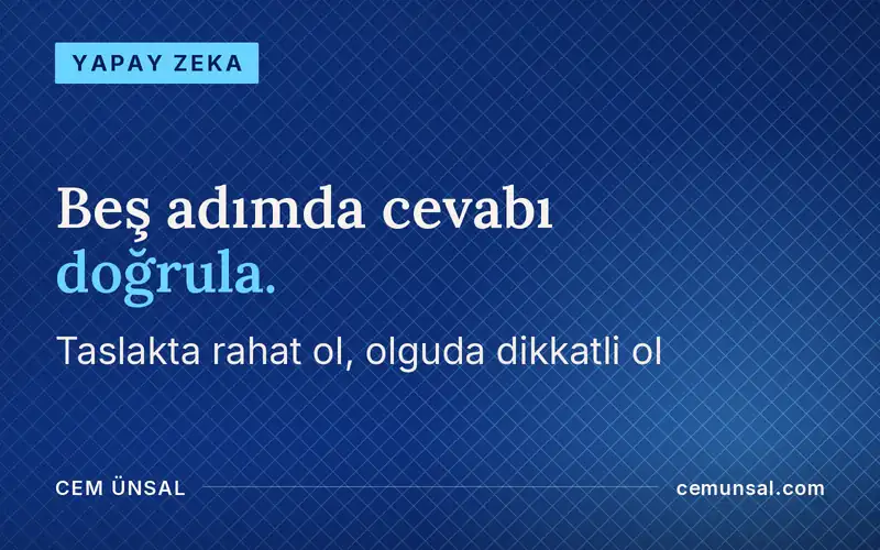 Yapay Zeka Güvenilir mi? Ne Zaman Güvenmeli, Nasıl Doğrulamalı · Beş adımda cevabı doğrula.