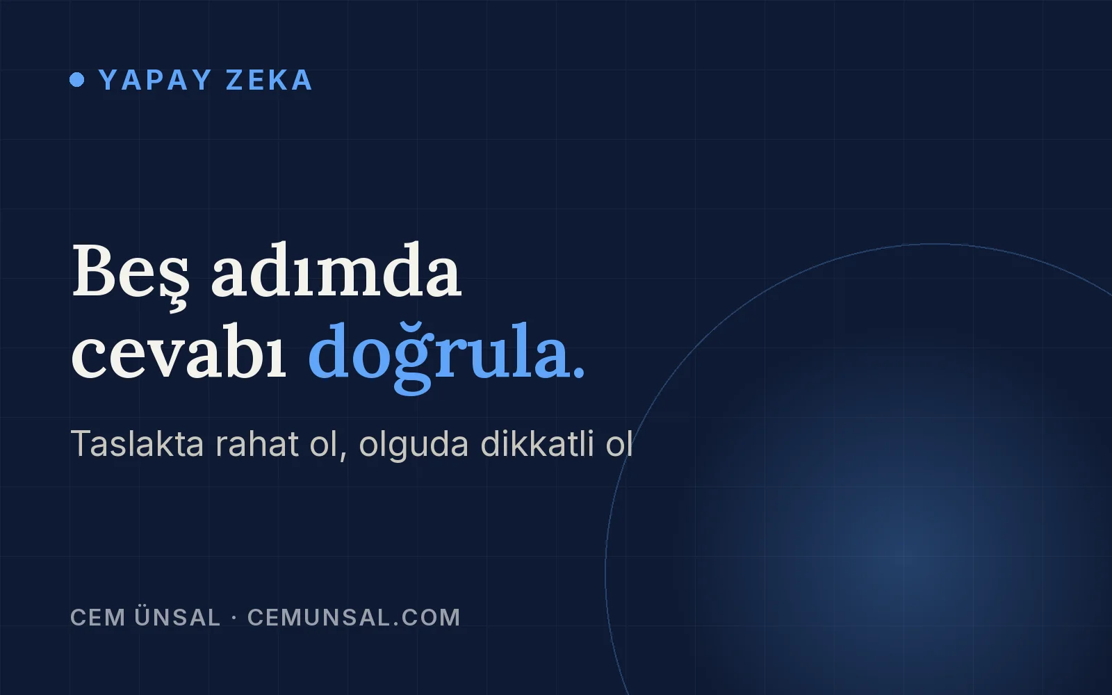 Yapay Zeka Güvenilir mi? Ne Zaman Güvenmeli, Nasıl Doğrulamalı · Beş adımda cevabı doğrula.