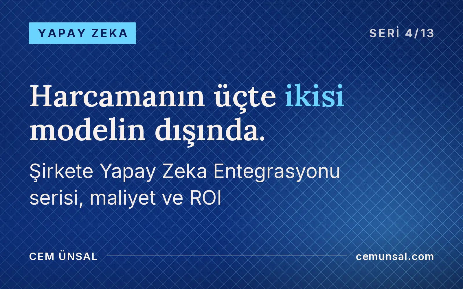 Yapay Zekanın Gerçek Maliyeti ve Yatırımın Geri Dönüşü. Abartısız Bir Finansal Çerçeve · Harcamanın üçte ikisi modelin dışında.