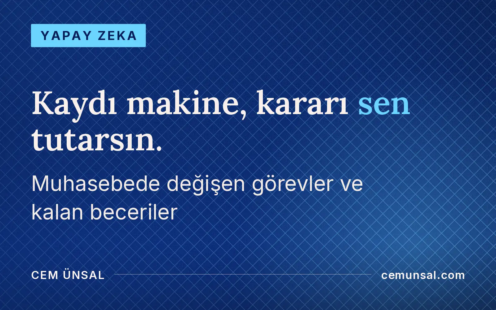 Yapay Zeka Muhasebeyi Bitirir mi? Hangi İşler Kalır, Hangileri Gider · Kaydı makine, kararı sen tutarsın.