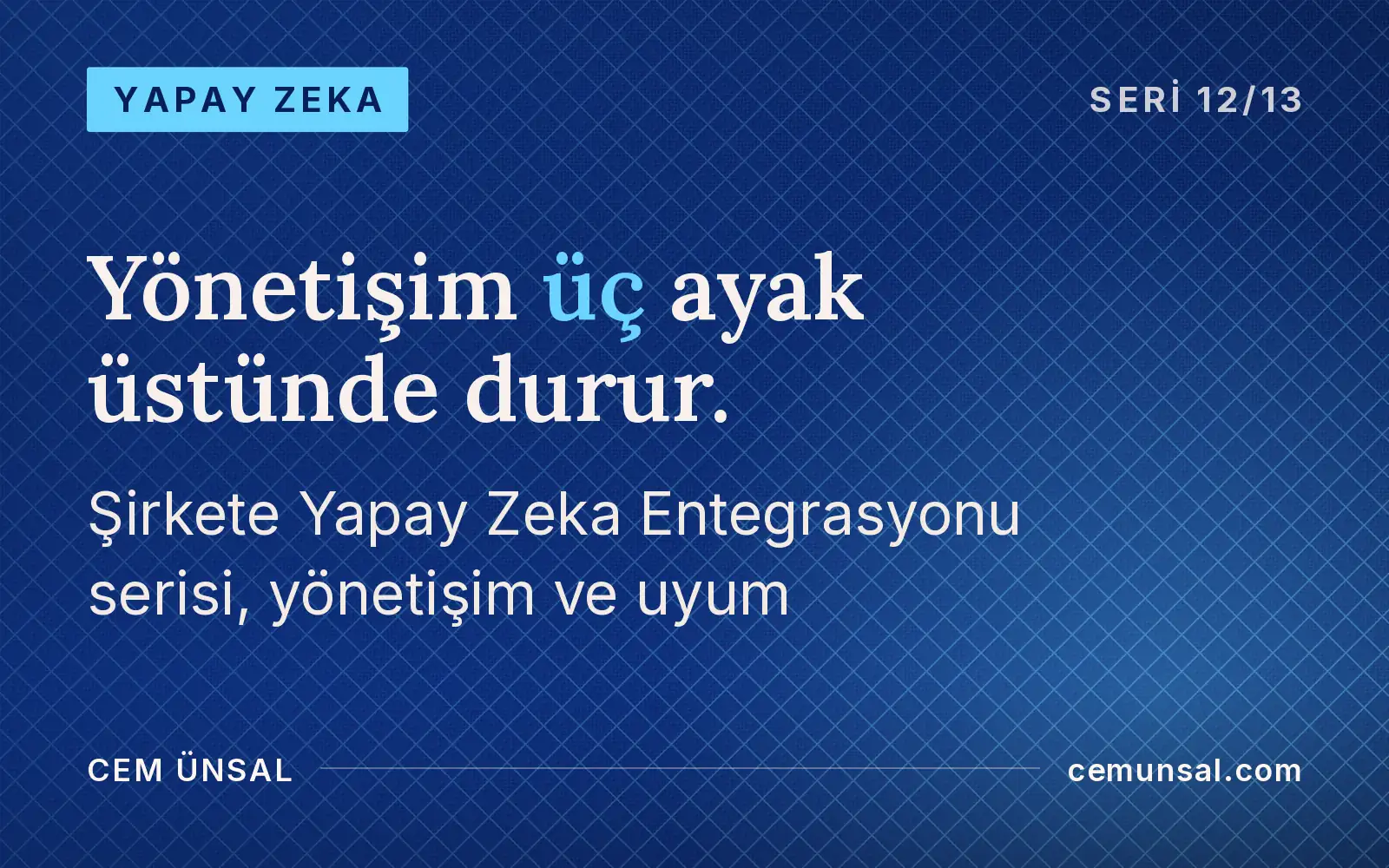 Yapay Zeka Risklerini Nasıl Yönetirsiniz? Yönetişim, KVKK ve EU AI Act · Yönetişim üç ayak üstünde durur.